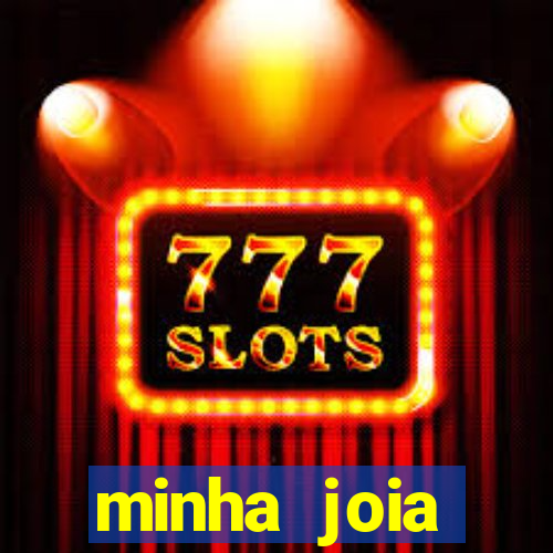 minha joia significado minha joia giria
